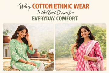 Why Cotton Ethnic Wear Is the Best Choice for Everyday Comfort